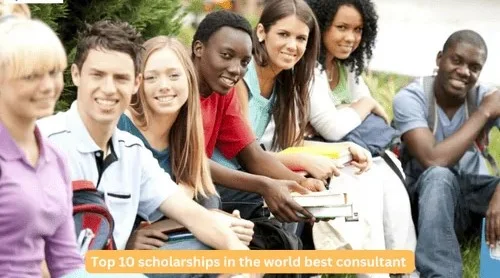 top 10 scholarships in the world best consultant