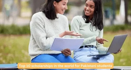 top 10 scholarships in the world for pakistani students